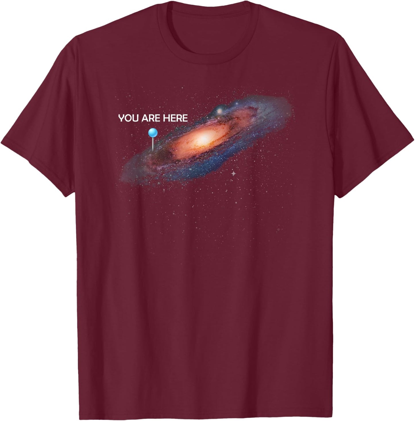 You are Here Universe Galaxy Funny T-Shirt - T-Shirt | Maroon