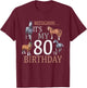 Its My 80th Birthday Shirt Horse Lover 80 Year Old Birthday T-Shirt - T-Shirt | Maroon