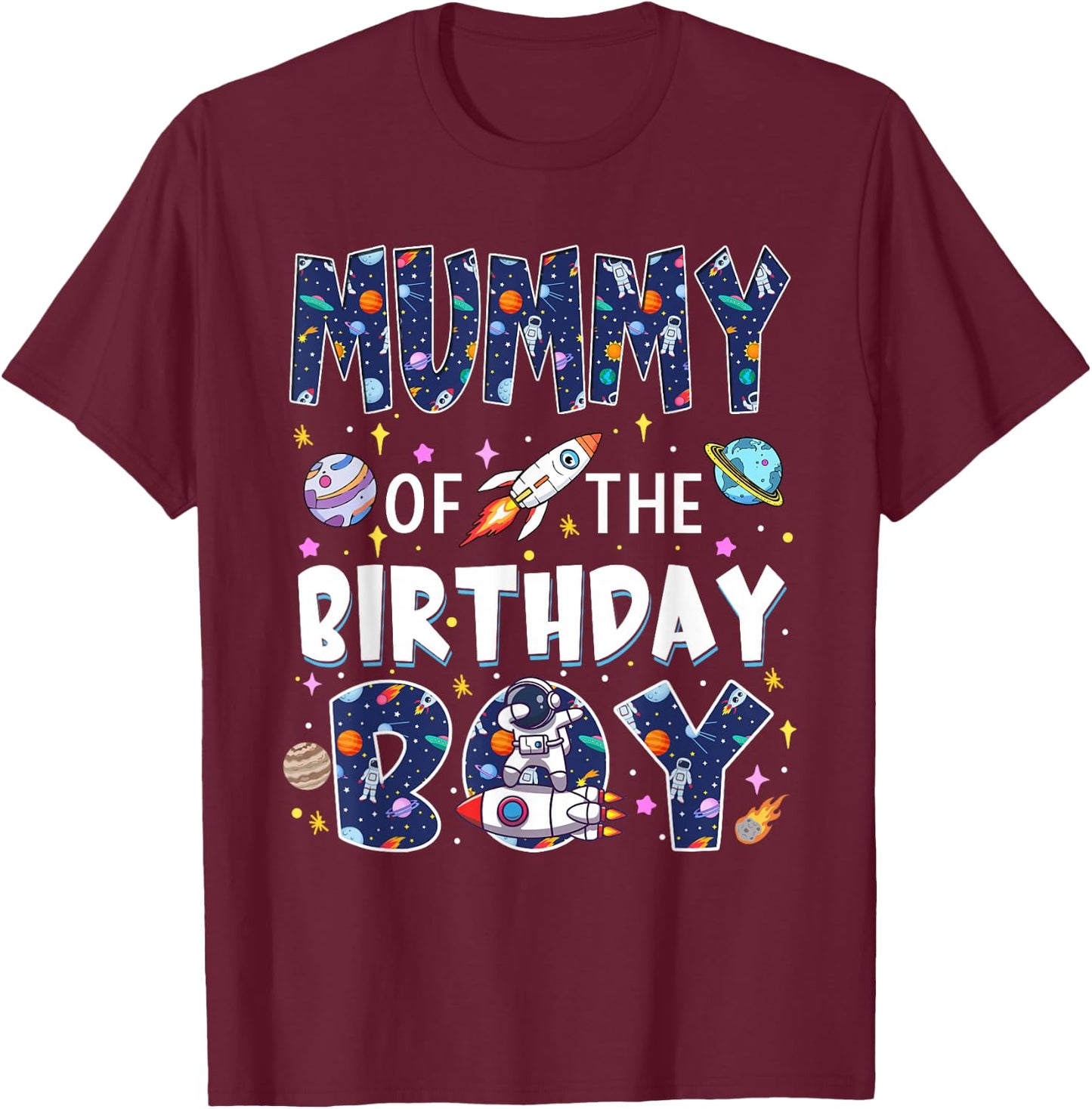 Mummy of The Birthday Boy Astronaut Family Space Planets T-Shirt - T-Shirt | Maroon