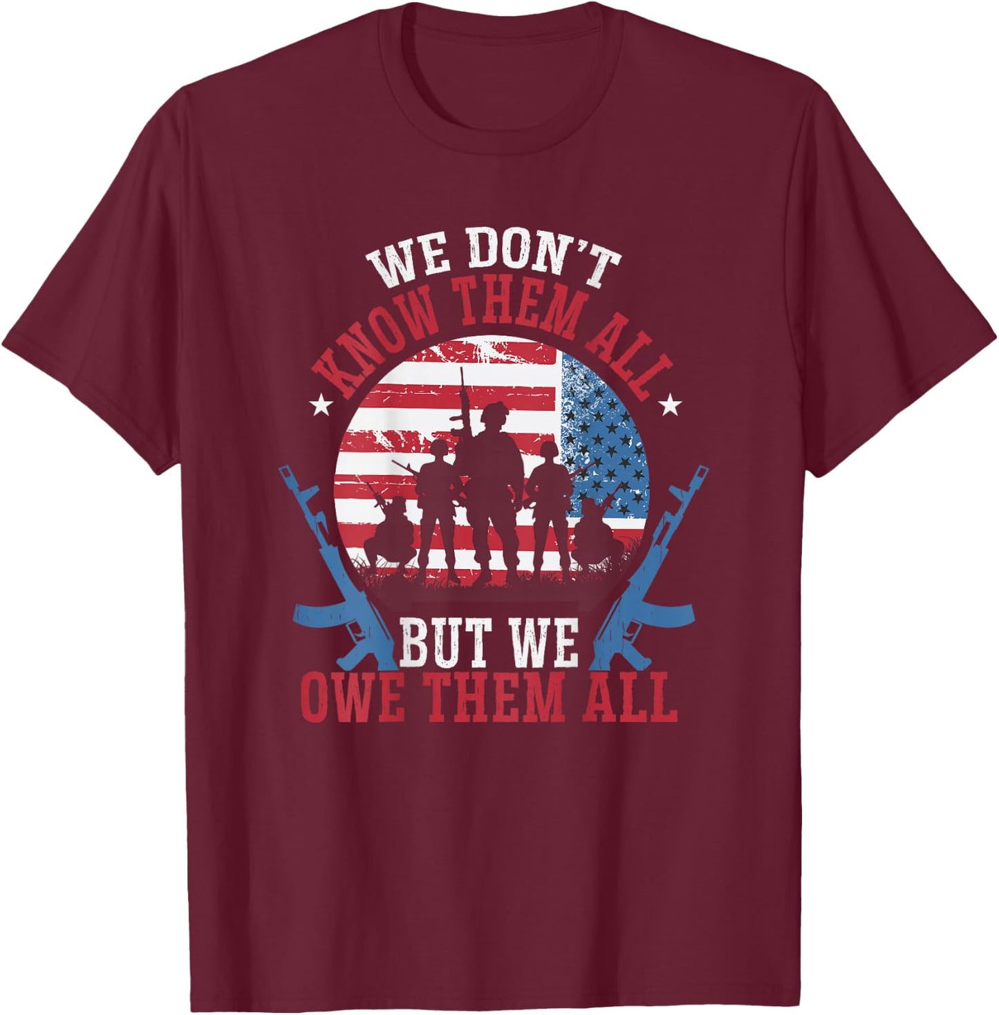 We don't know them all, but we owe them all BACKPRINT T-Shirt - T-Shirt | Maroon