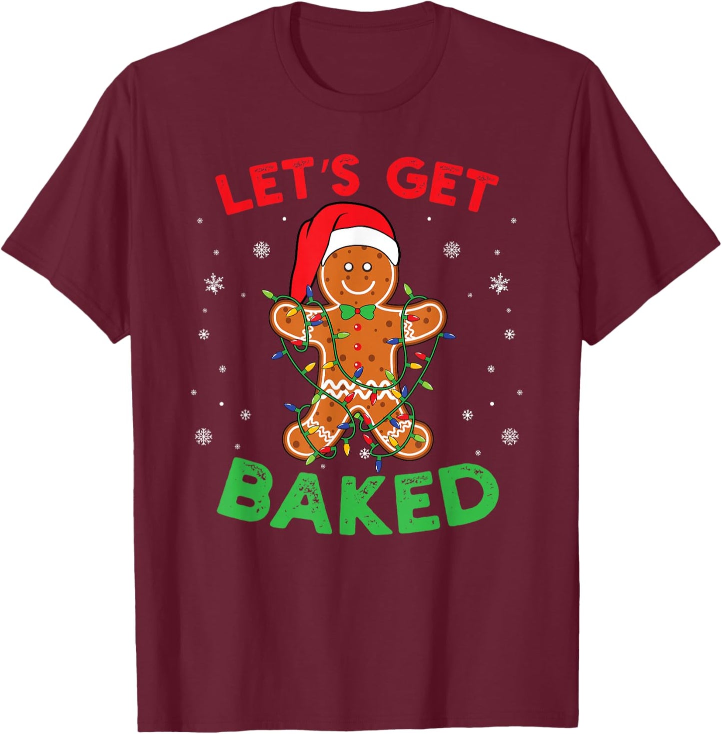 Let's Get Baked Gingerbread Christmas Cookie Baking Team T-Shirt - T-Shirt | Maroon