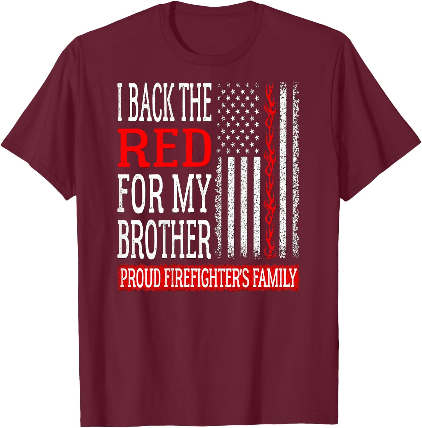 I Back The Red For My Brother - Firefighter's Family Sibling T-Shirt - T-Shirt | Maroon