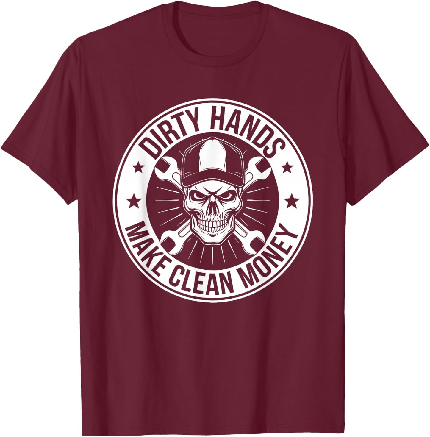 My Hands May Be Dirty But My Money Is Clean Mechanic Repair T-Shirt - T-Shirt | Maroon