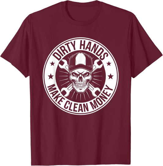 My Hands May Be Dirty But My Money Is Clean Mechanic Repair T-Shirt - T-Shirt | Maroon
