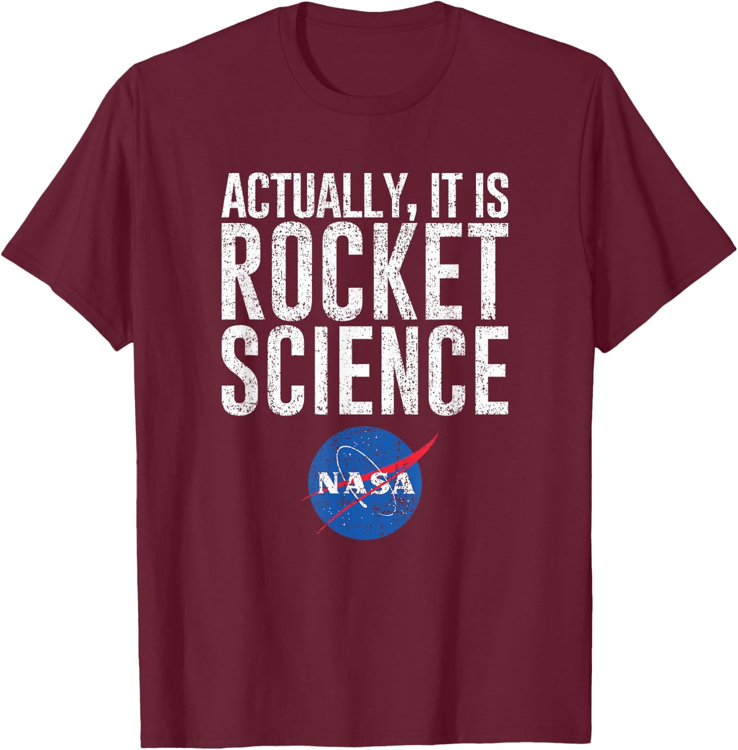Actually, It Is Rocket Science (distressed) - NASA Space T-Shirt - T-Shirt | Maroon