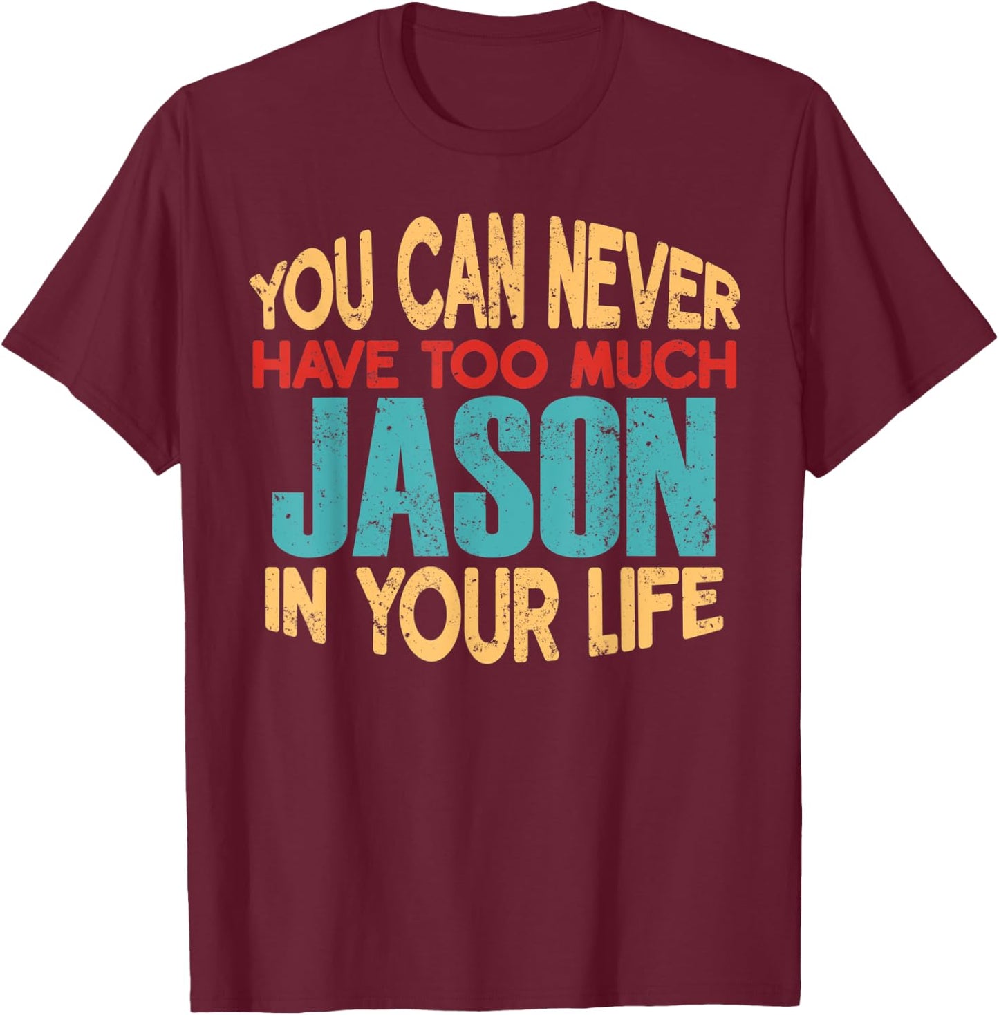 Funny Jason Personalized First Name Joke Item T-Shirt - T-Shirt | Maroon