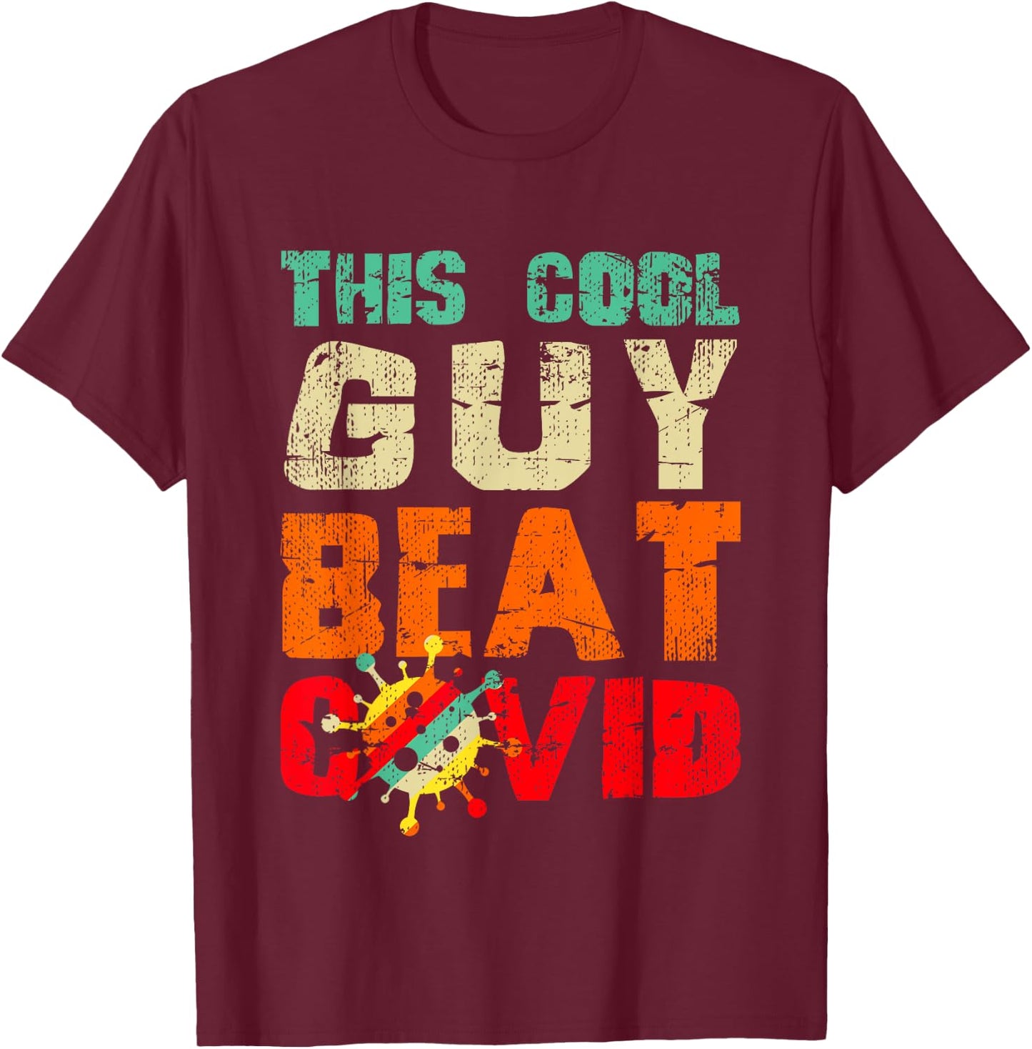 This Cool Guy Beat COVID Funny Boys COVID Survivor Sayings T-Shirt - T-Shirt | Maroon