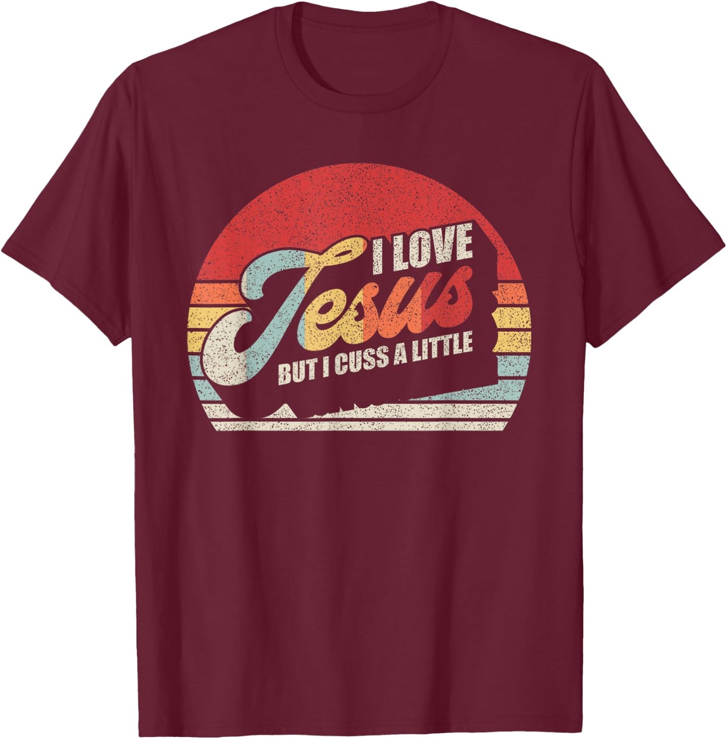 Vintage Retro I Love Jesus But I Cuss A Little Humorous T-Shirt - T-Shirt | Maroon