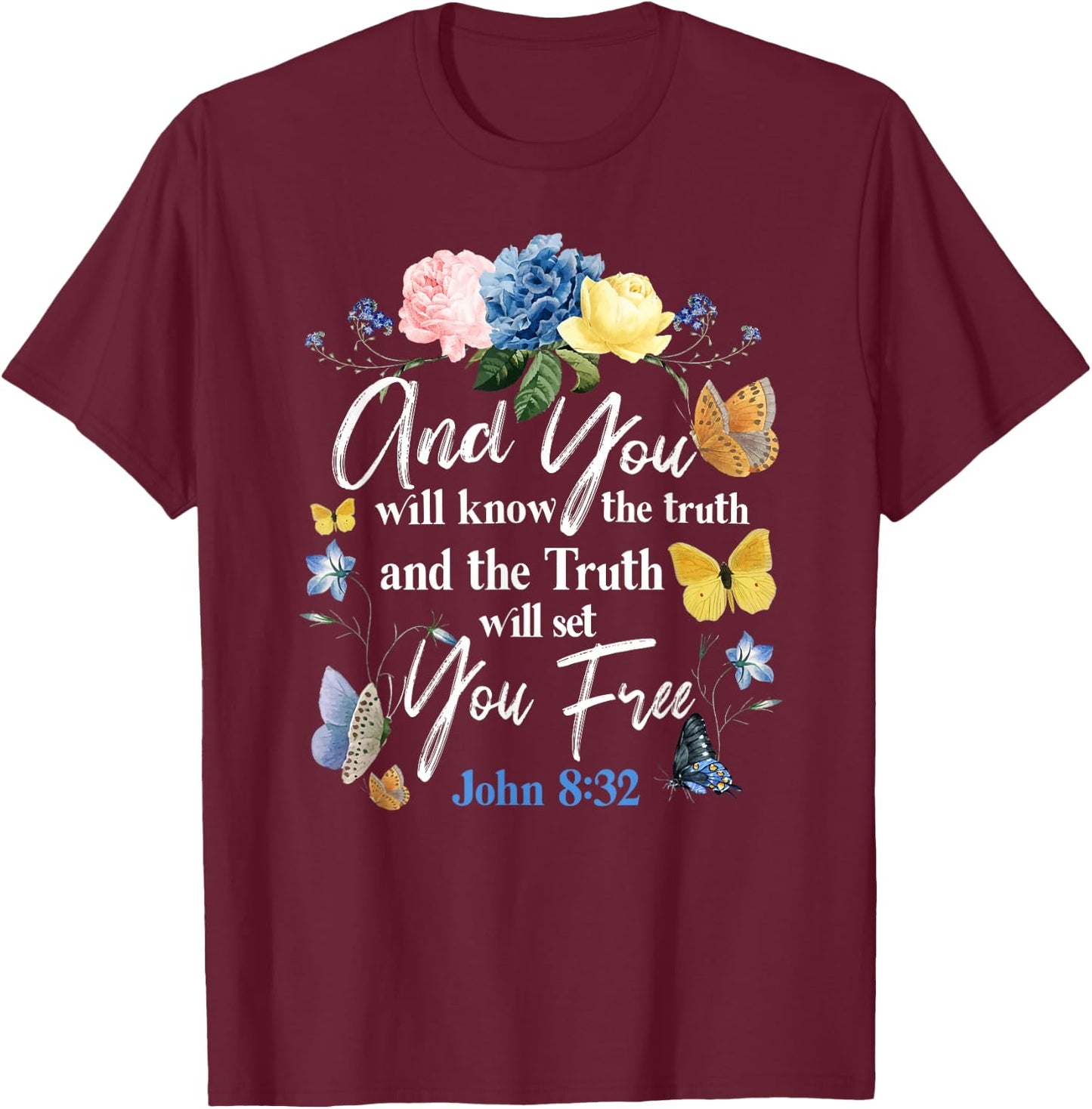 Christian Bible Verse Quote Butterfly Rose Flower John 8:32 T-Shirt - T-Shirt | Maroon