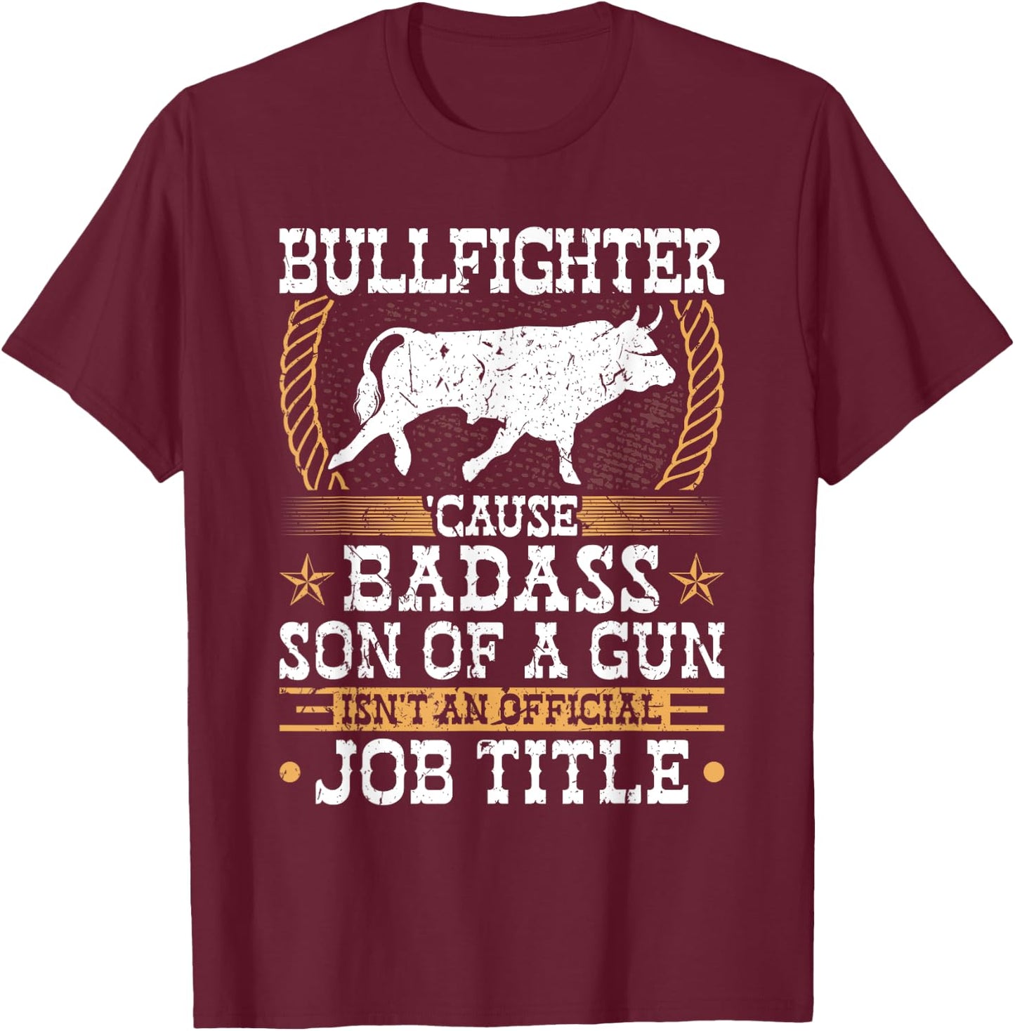Bullfighter, Badass Son Of a Gun, Rodeo Clown Bullfighting T-Shirt - T-Shirt | Maroon