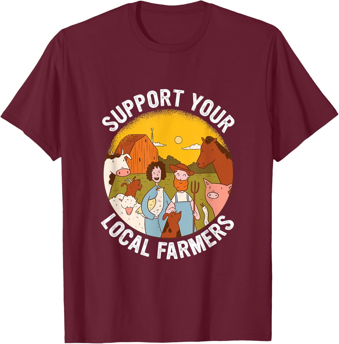 Support Your Local Farmers Farming T-Shirt - T-Shirt | Maroon