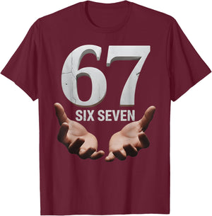 67 Funny Six Seven 6 7 Meme Gen Alpha Teens Slang 6 7 Hands T-Shirt - T-Shirt | Maroon