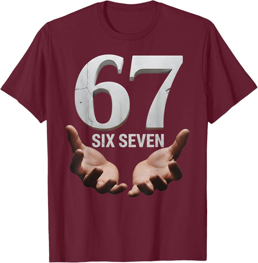 67 Funny Six Seven 6 7 Meme Gen Alpha Teens Slang 6 7 Hands T-Shirt - T-Shirt | Maroon