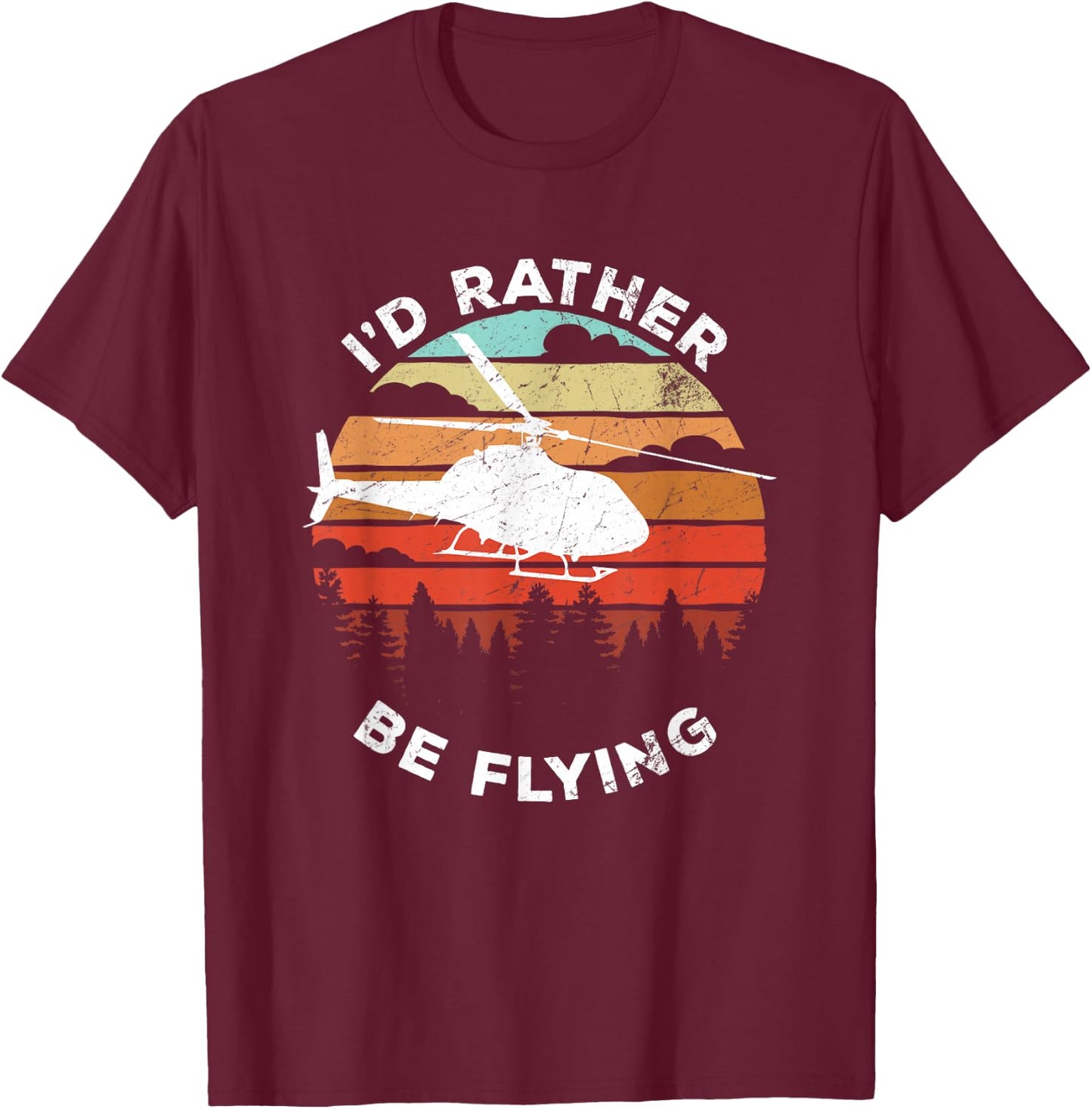 Helicopter Funny Pilot Gift I'd Rather Be Flying Retro T-Shirt - T-Shirt | Maroon