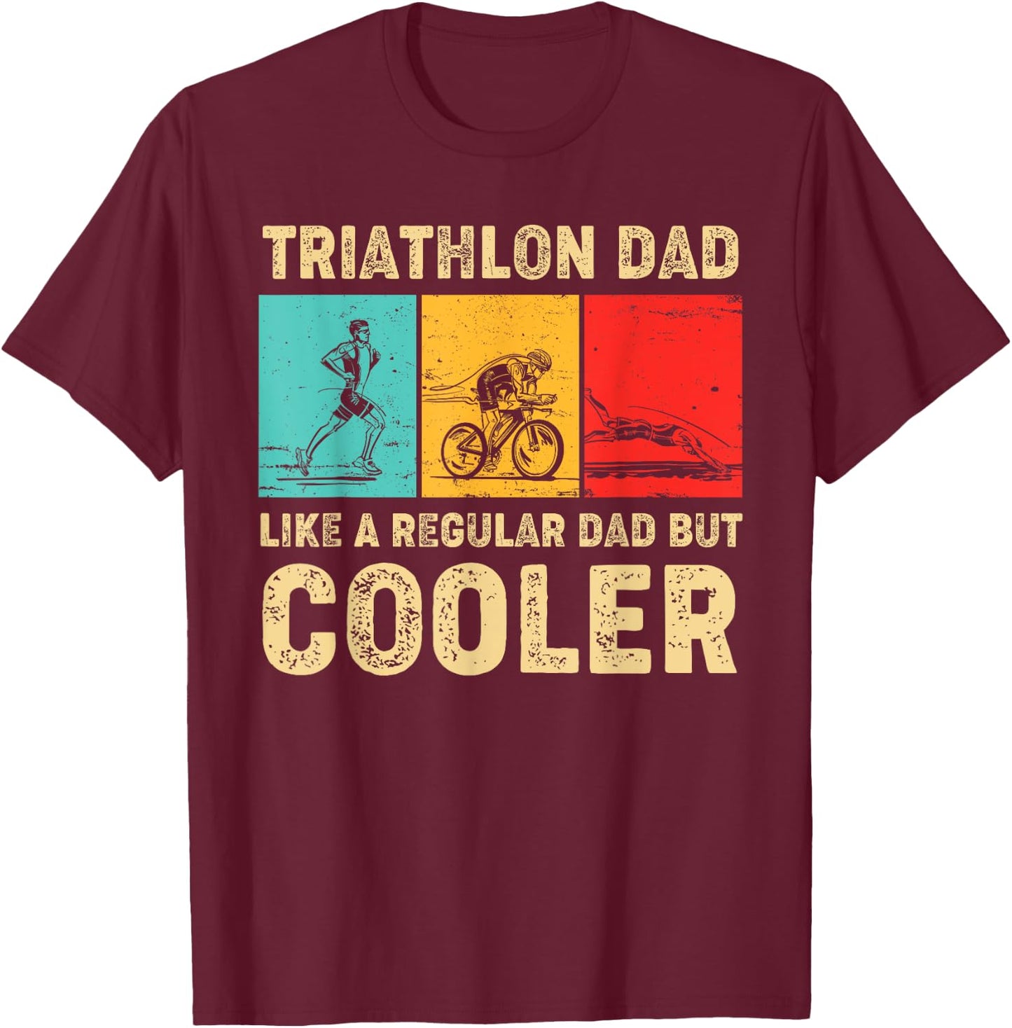 Triathlon Dad Like A Regular Dad But Cooler Father's Day T-Shirt - T-Shirt | Maroon