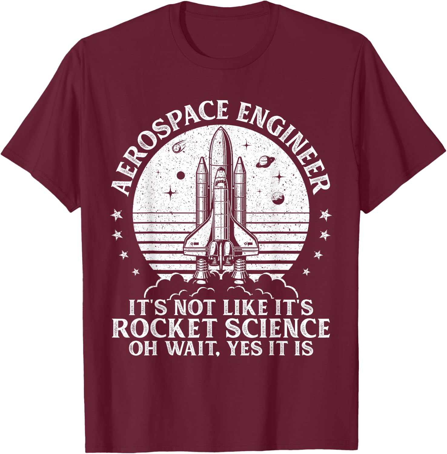 Funny Aerospace Engineer Aeronautical Rocket Scientist Space T-Shirt - T-Shirt | Maroon