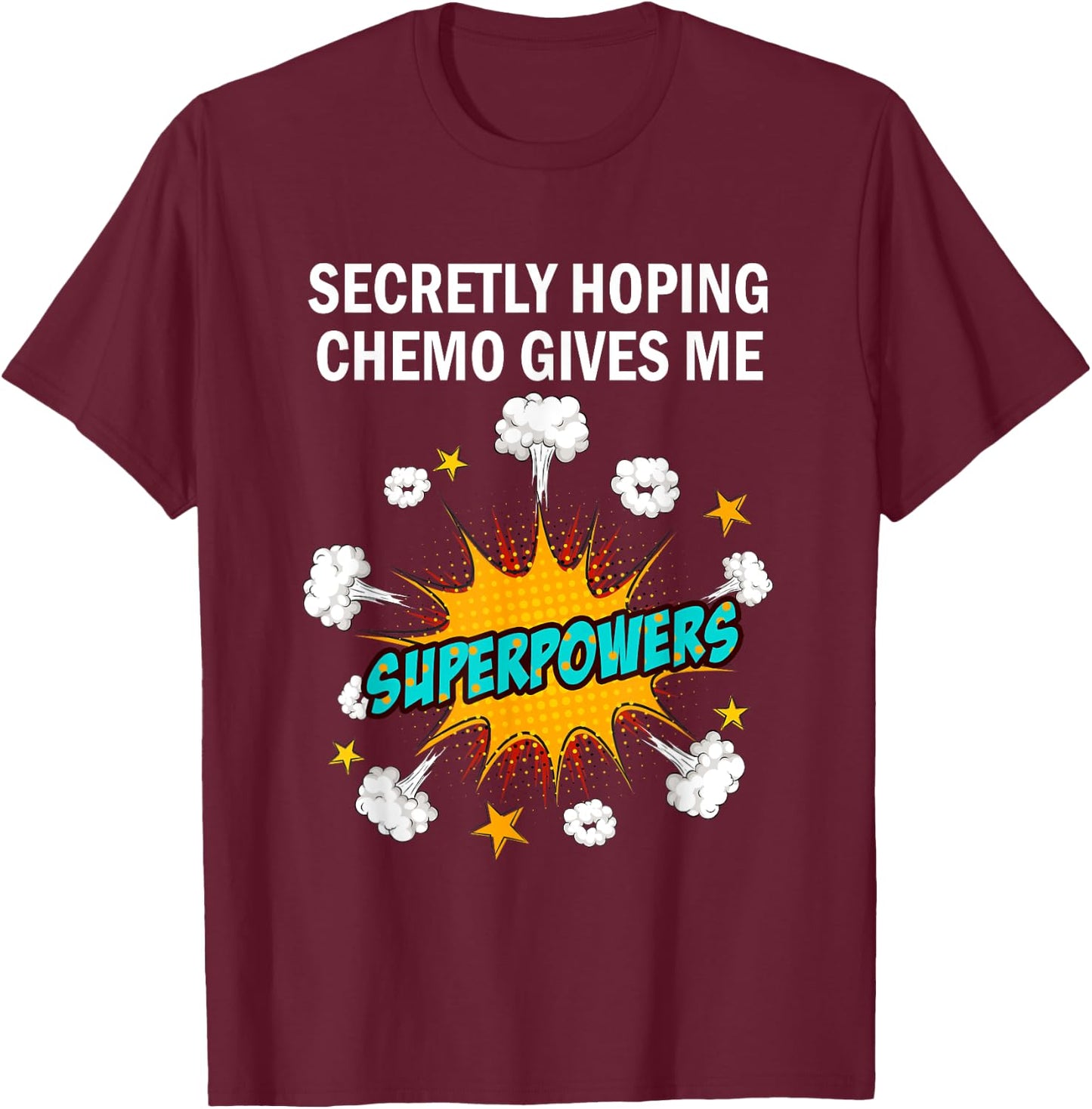 Chemo Secretly Hoping Superpowers-Radiation Cancer Awareness T-Shirt - T-Shirt | Maroon