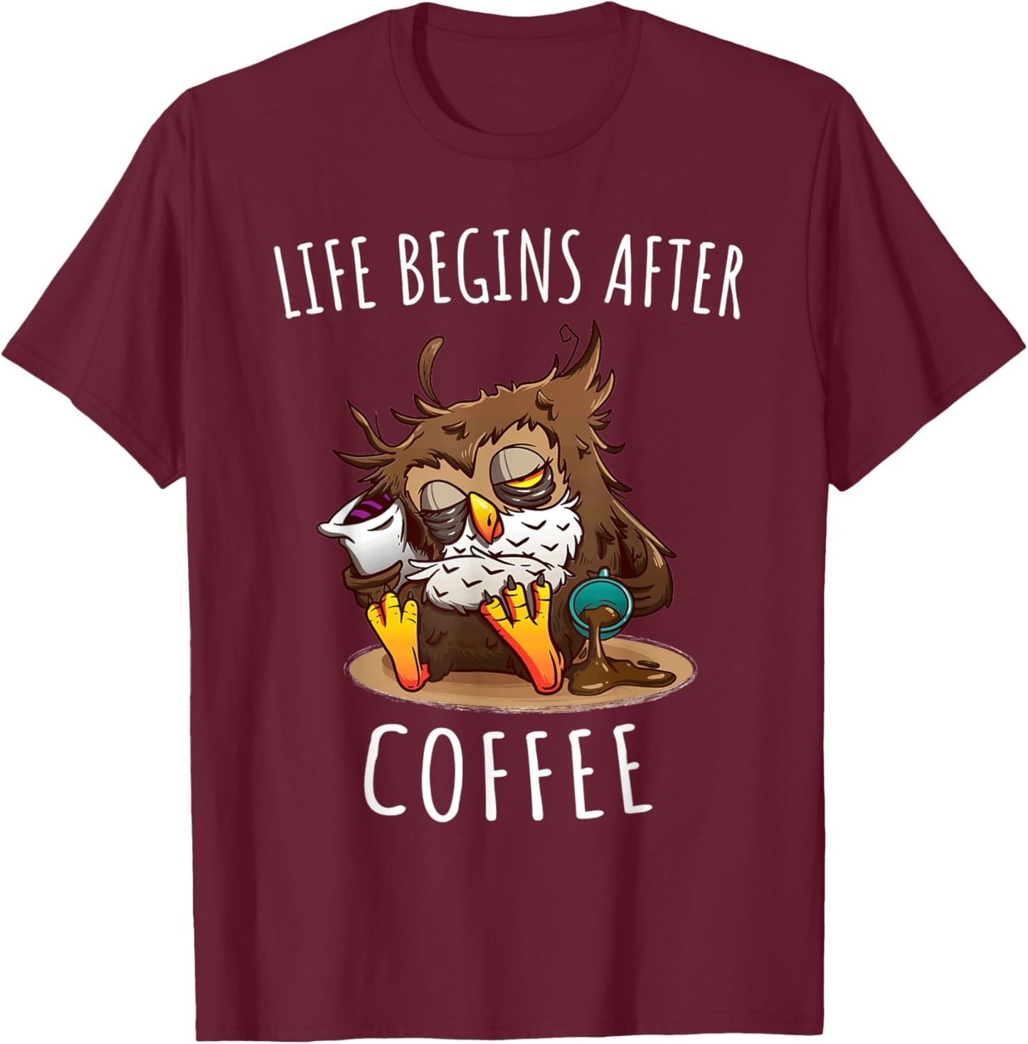 Life Begins After Coffee Caffeine Owl Lover T-Shirt - T-Shirt | Maroon