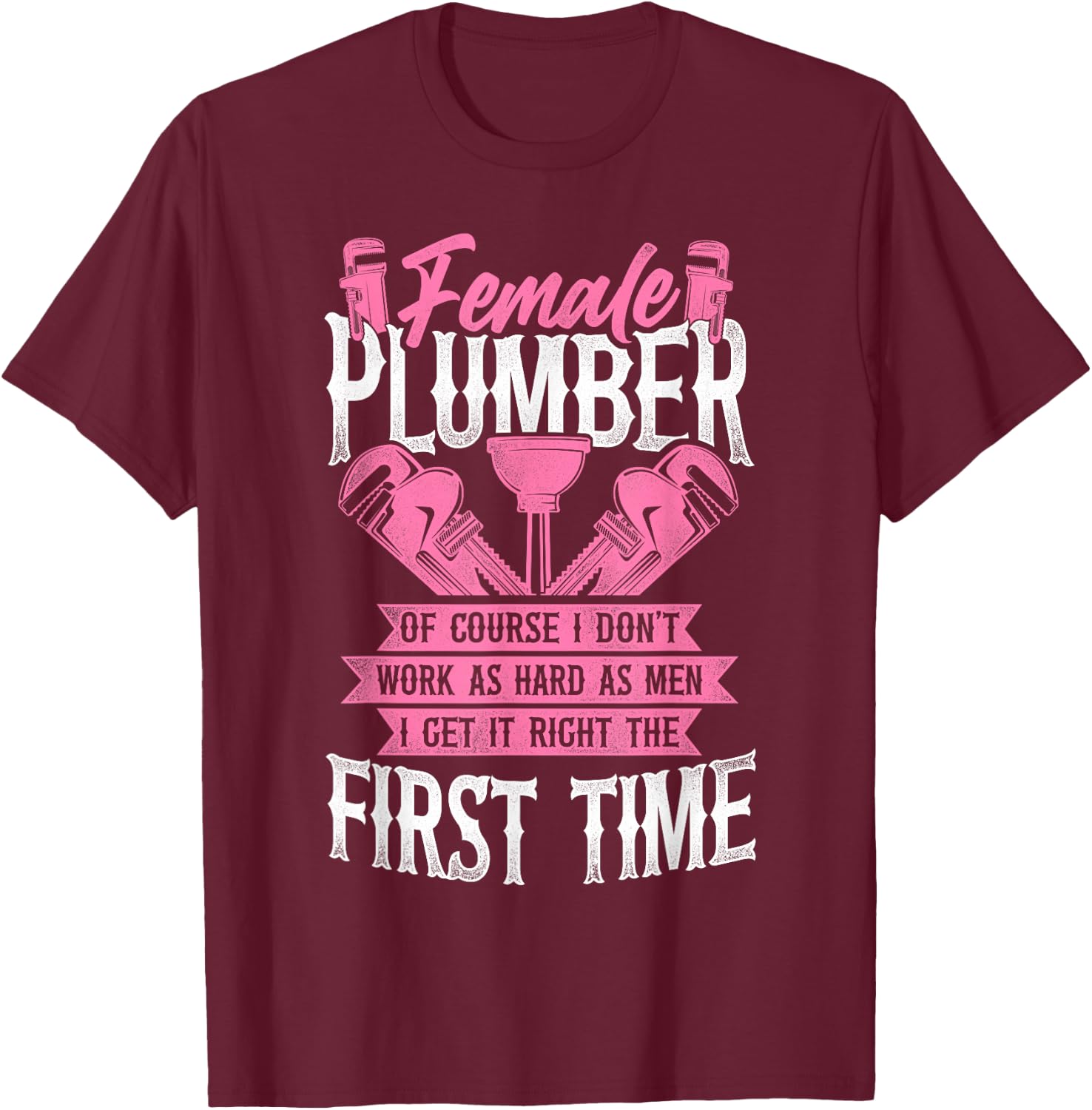 Plumbing Plumber Female Female Plumber Of Course I Don’T T-Shirt - T-Shirt | Maroon