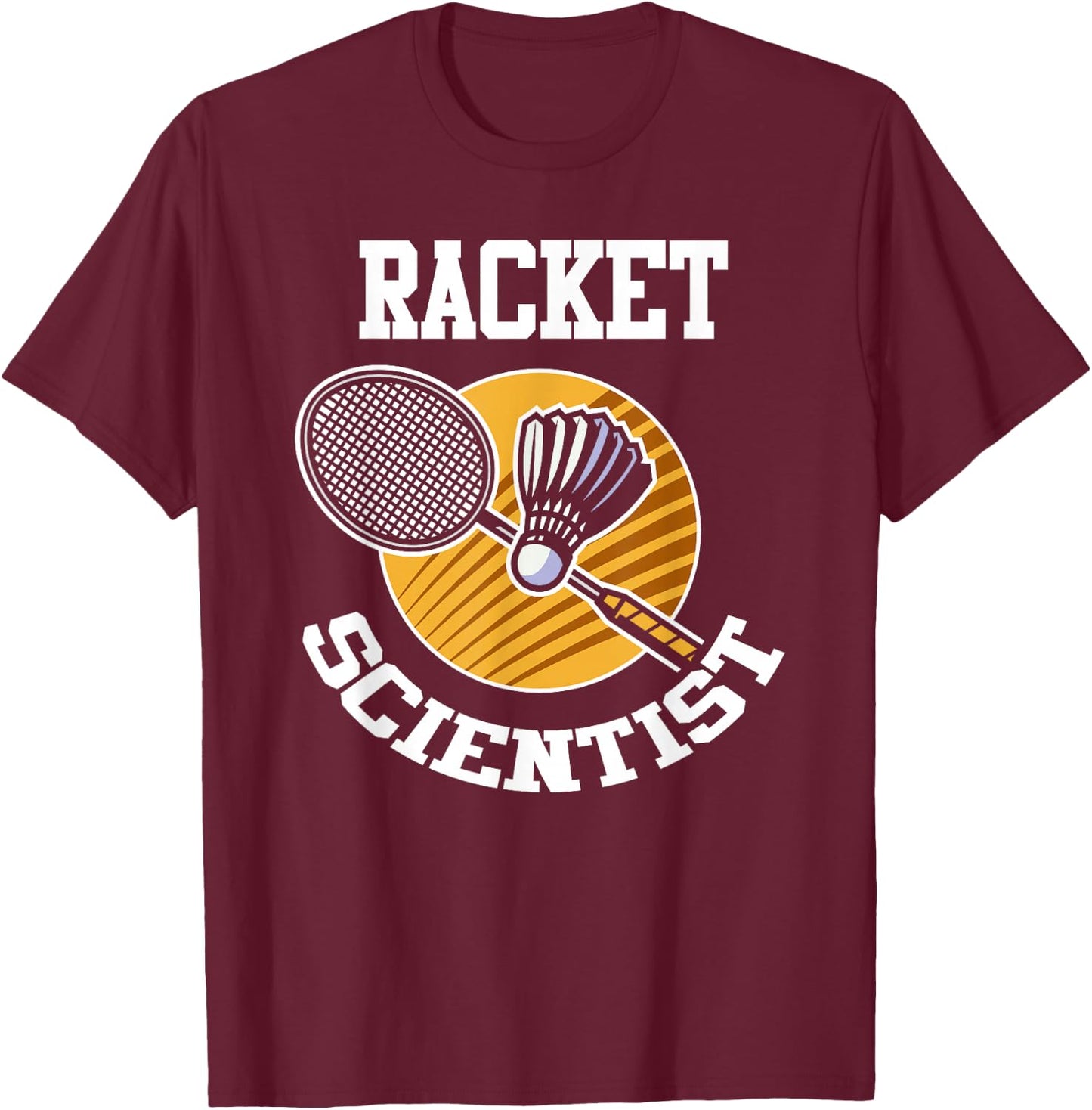 Funny Badminton Player Shirt Racket Scientist Badminton Gift T-Shirt - T-Shirt | Maroon