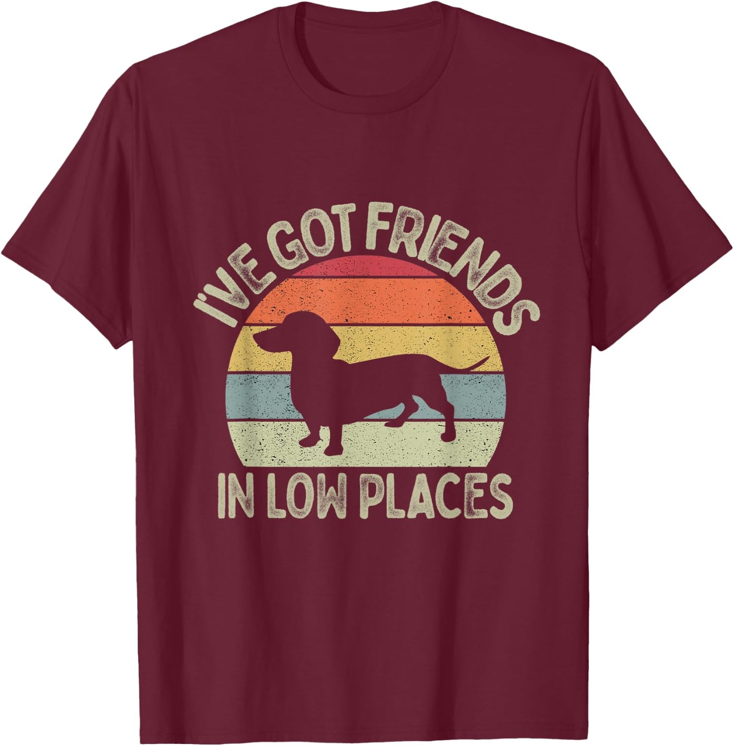 I've Got Friends In Low Places Dachshund Vintage Dog Lovers T-Shirt - T-Shirt | Maroon