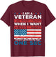 US Veteran I'm A Veteran I Do What I Want When I Want T-Shirt - T-Shirt | Maroon