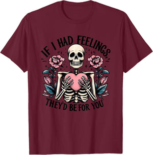 If I Had Feelings They's Be For You T-Shirt - T-Shirt | Maroon