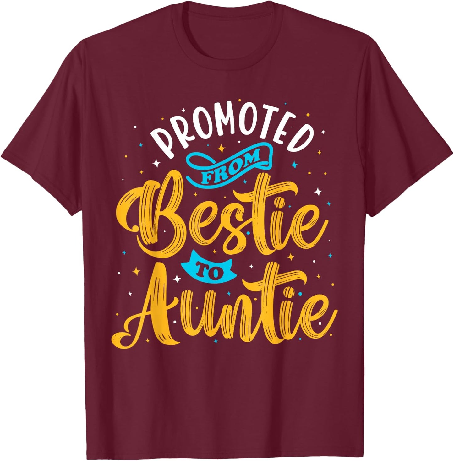 Promoted From Bestie To Auntie, Best Friend Family, BFF 1 T-Shirt - T-Shirt | Maroon