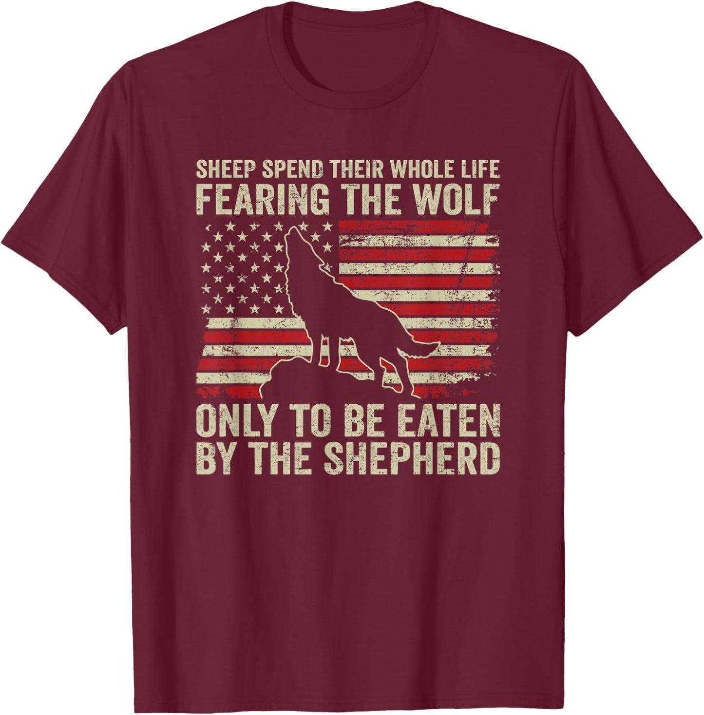 Sheep Fear The Wolf Only To Be Eaten By The Shepherd - Quote T-Shirt - T-Shirt | Maroon