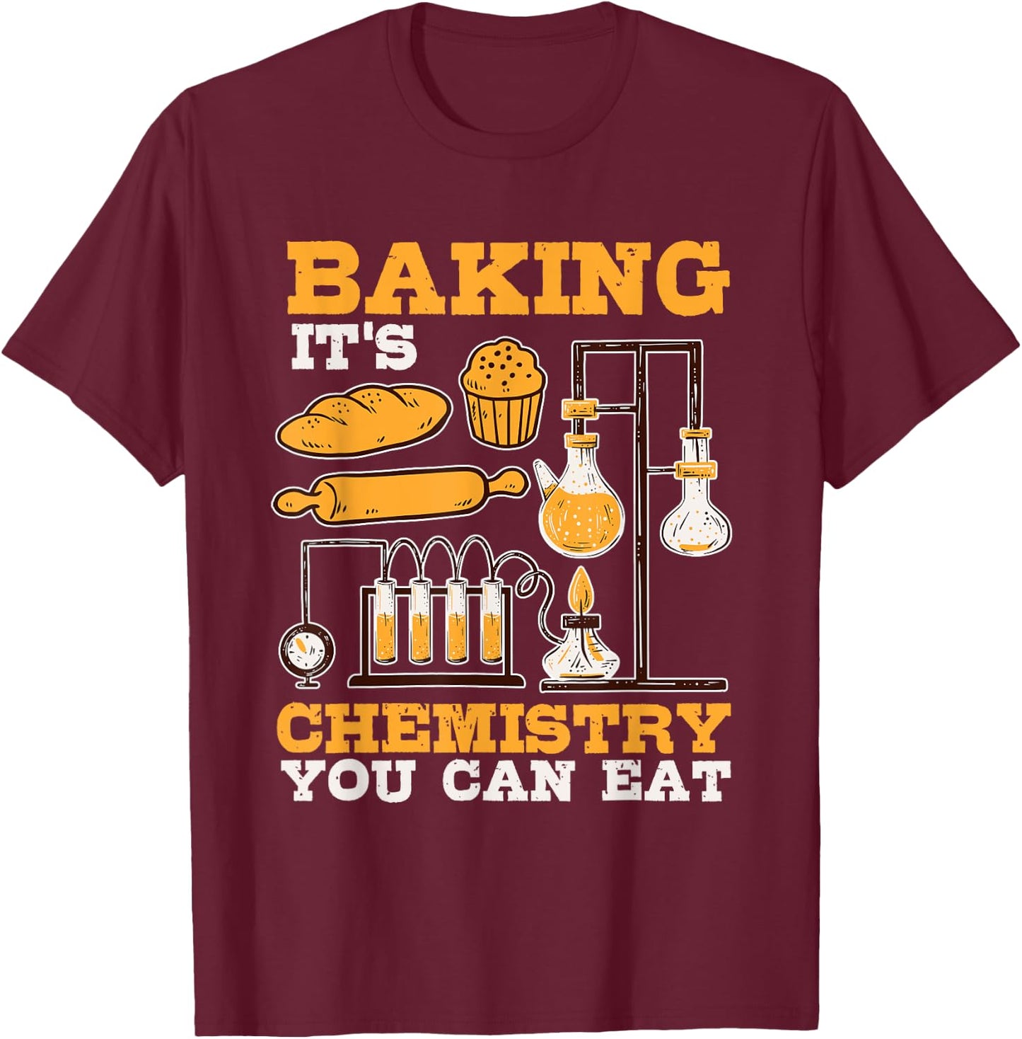 Baking It's Chemistry You Can Eat Funny Humor Science Baker T-Shirt - T-Shirt | Maroon