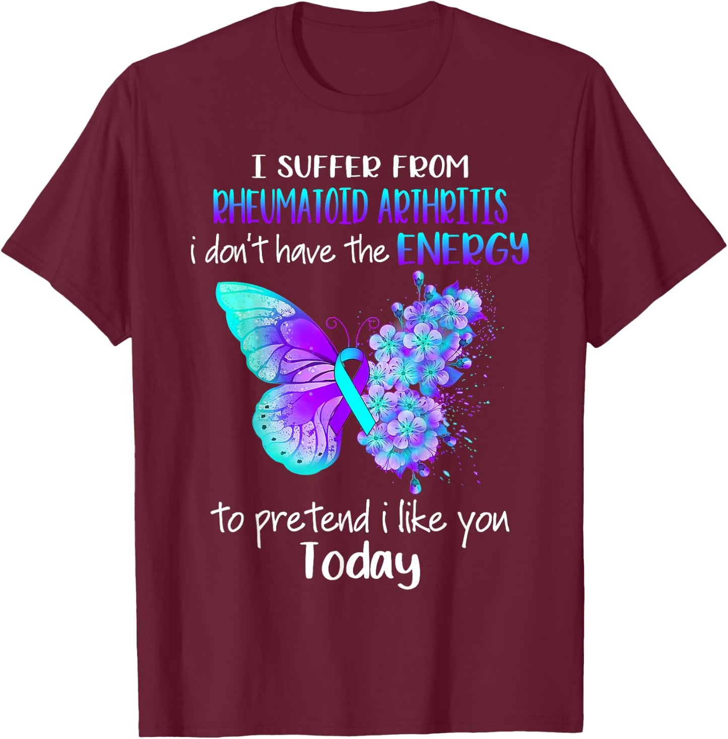 I Suffer From Rheumatoid Arthritis Awareness Butterfly T-Shirt - T-Shirt | Maroon