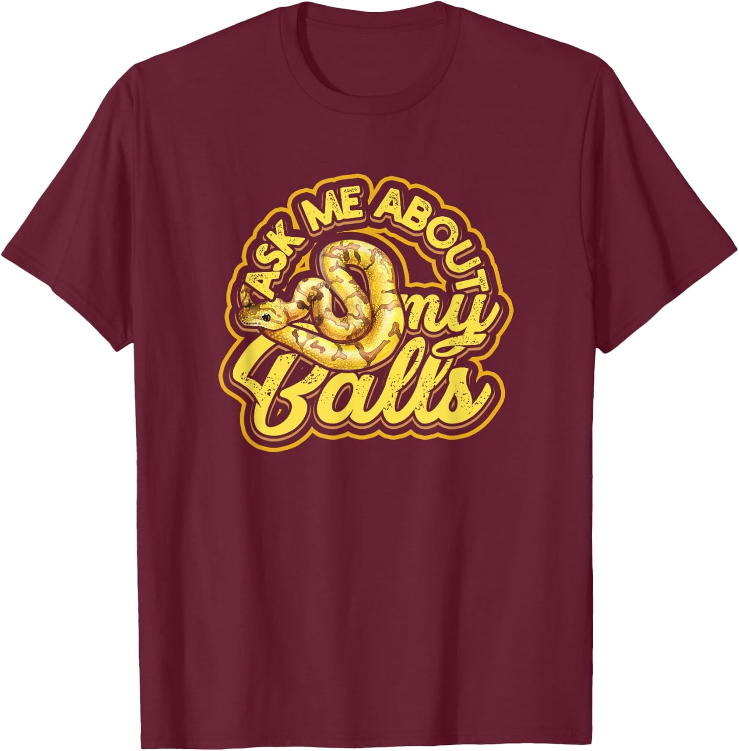 Ask me about my Balls - Funny Ball Python Snake T-Shirt - T-Shirt | Maroon