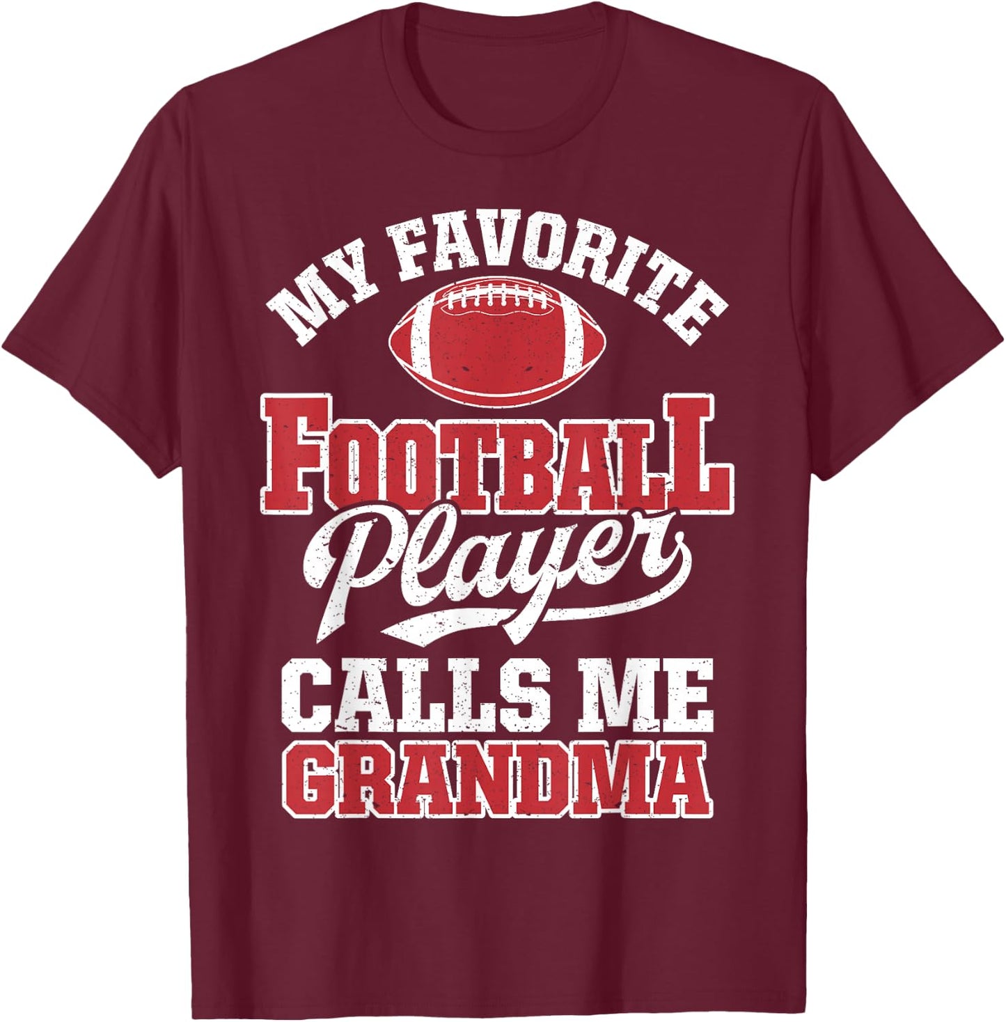 My Favorite Football Player Calls Me Grandma Funny Sports T-Shirt - T-Shirt | Maroon