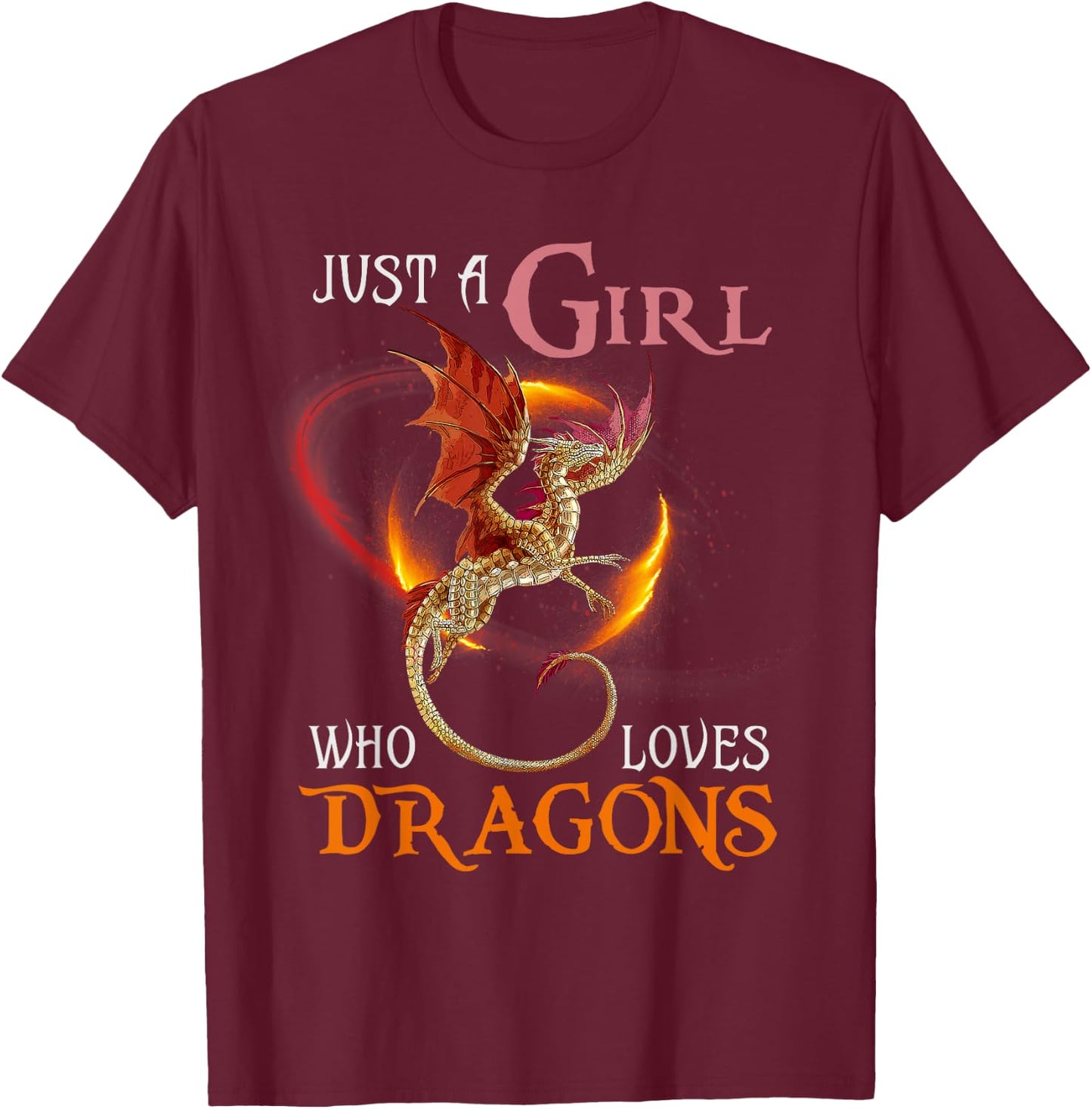Fun Just a Girl Who Loves Dragons Women and Girls T-Shirt - T-Shirt | Maroon