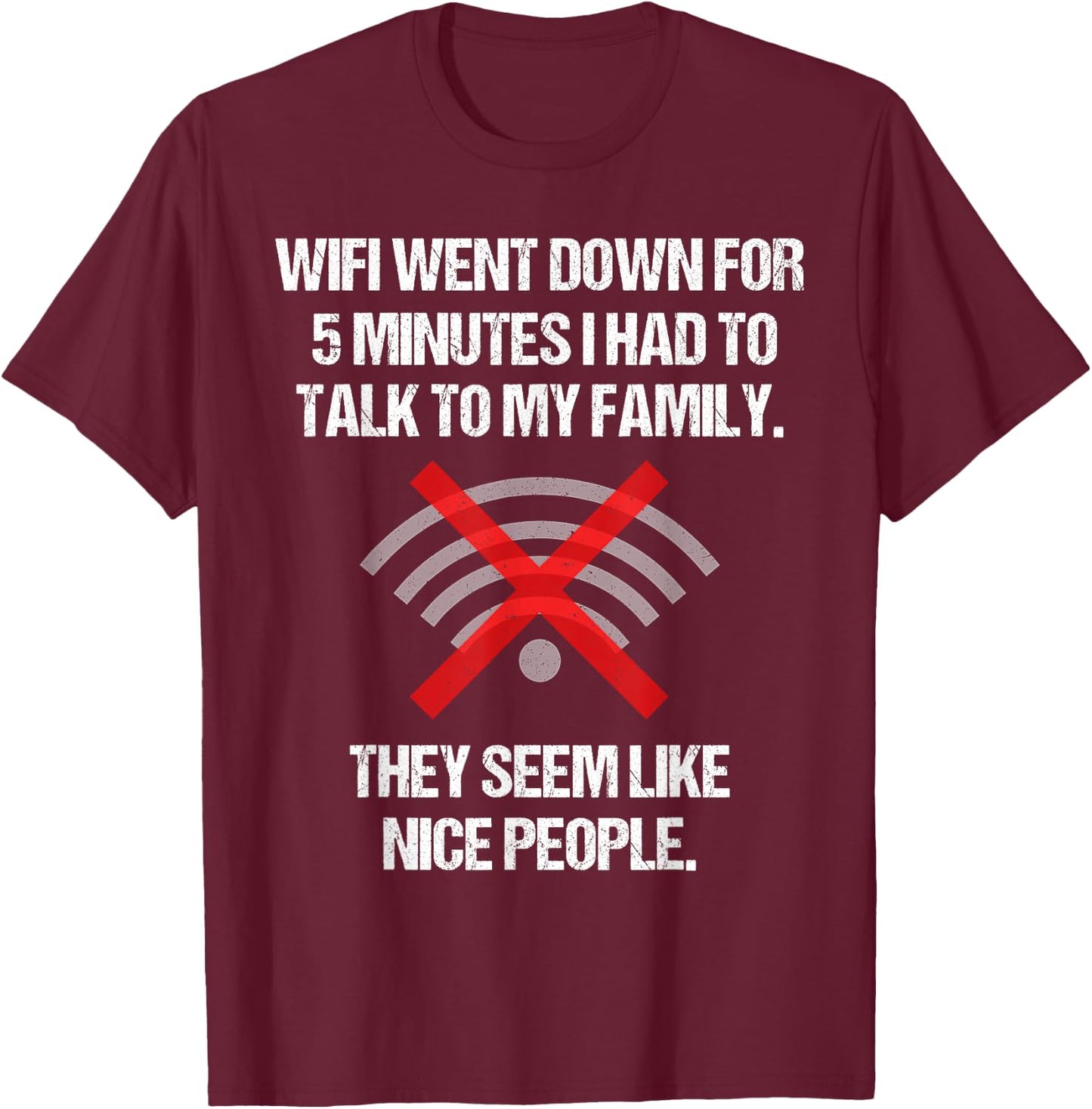 Wifi Went Down Talk To Family Seem Nice Teen Video Gamer T-Shirt - T-Shirt | Maroon