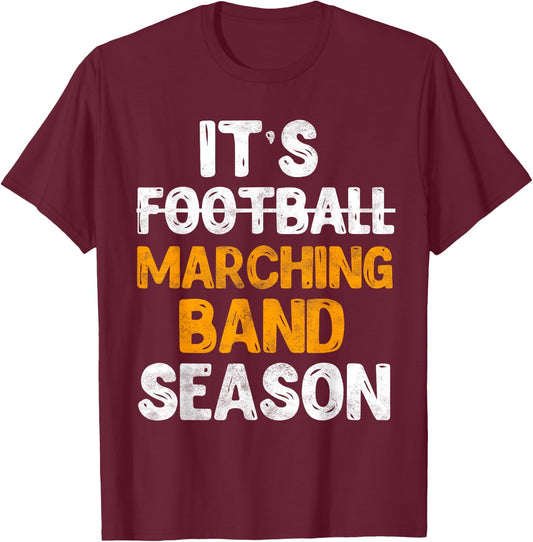It's Marching Band Season Not Football Funny Music T-Shirt - T-Shirt | Maroon