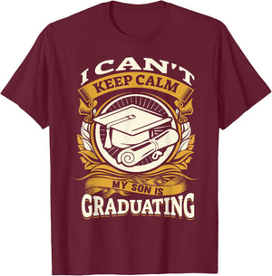 I Can't Keep Calm My Son Is Graduating Happy Senior T-Shirt - T-Shirt | Maroon