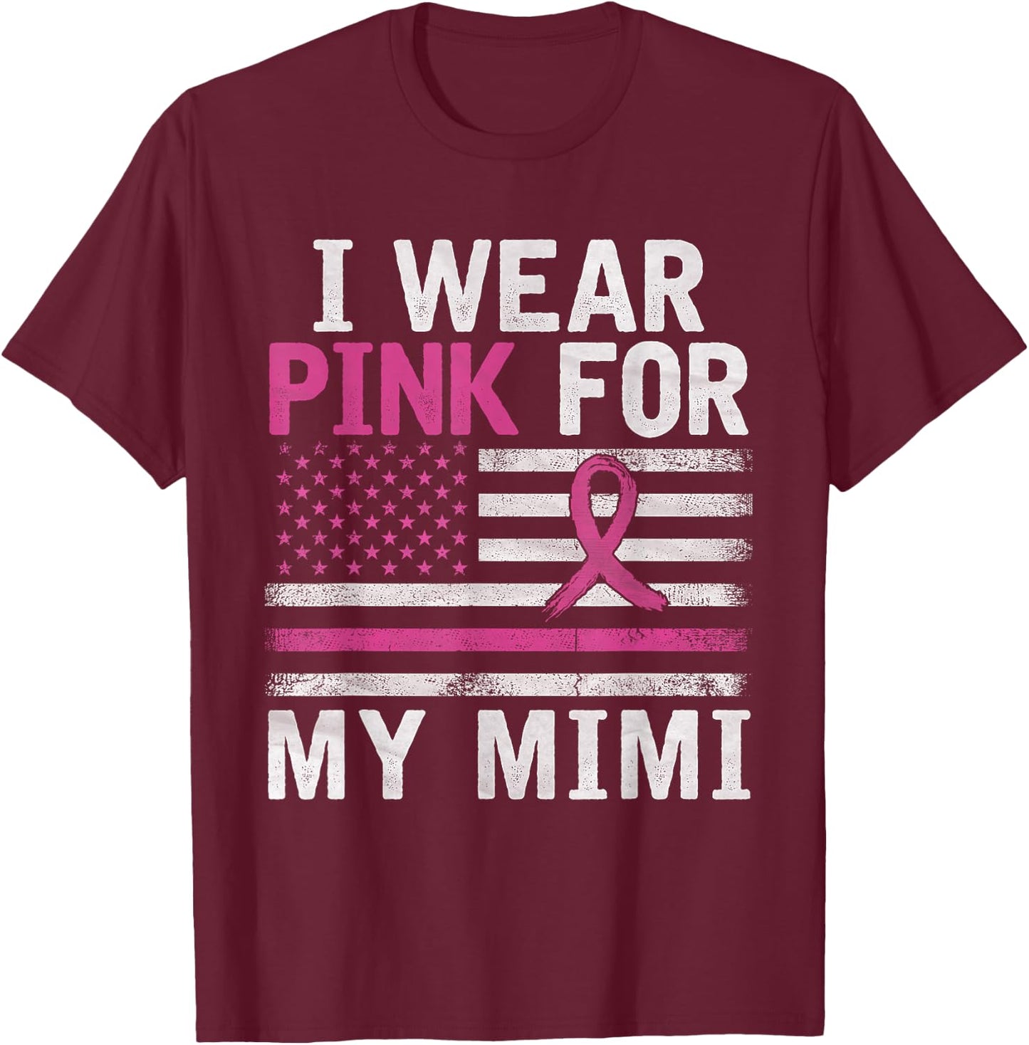 Breast Cancer Awareness Month Cute I Wear Pink For My Mimi T-Shirt - T-Shirt | Maroon