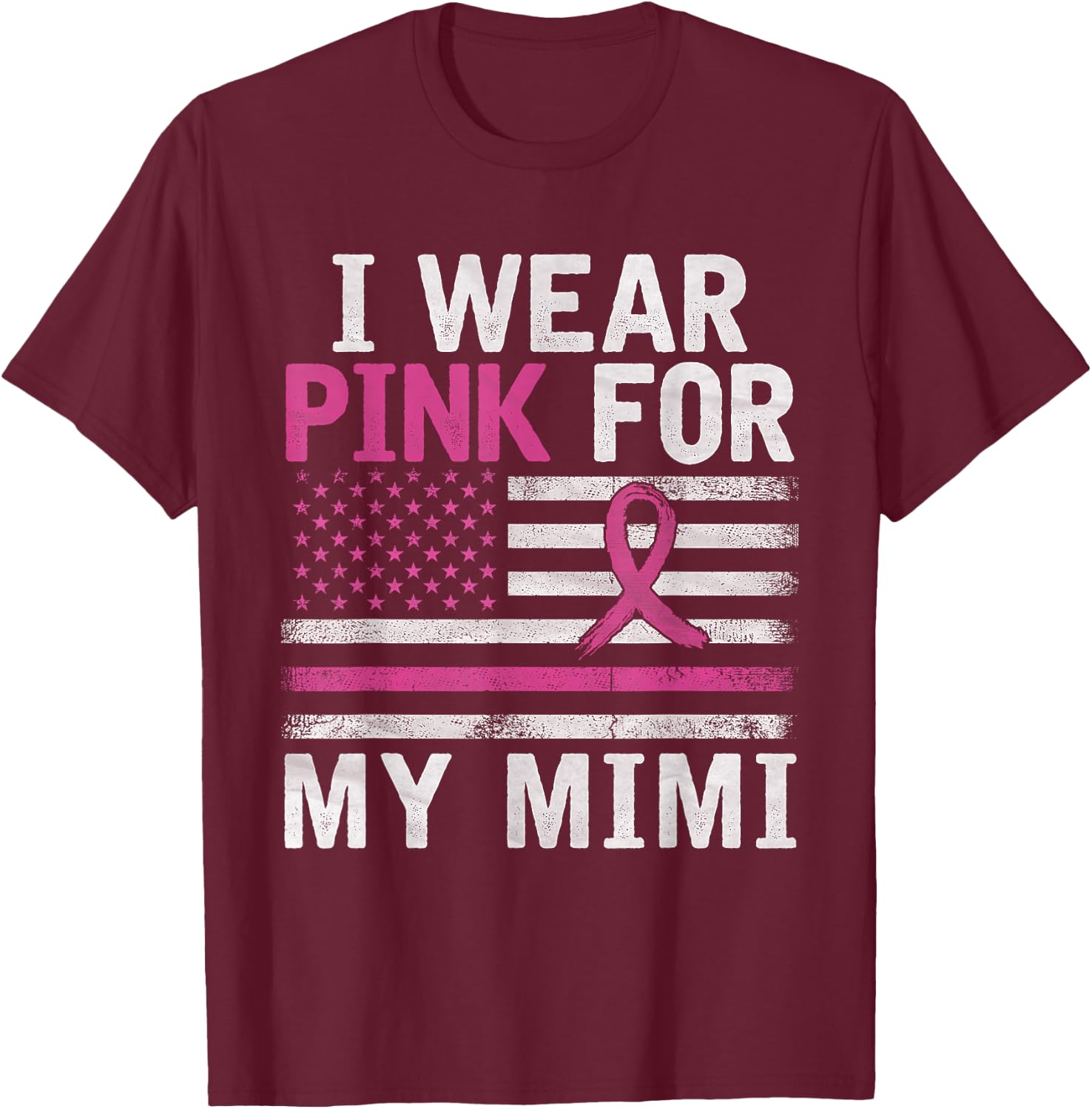 Breast Cancer Awareness Month Cute I Wear Pink For My Mimi T-Shirt - T-Shirt | Maroon