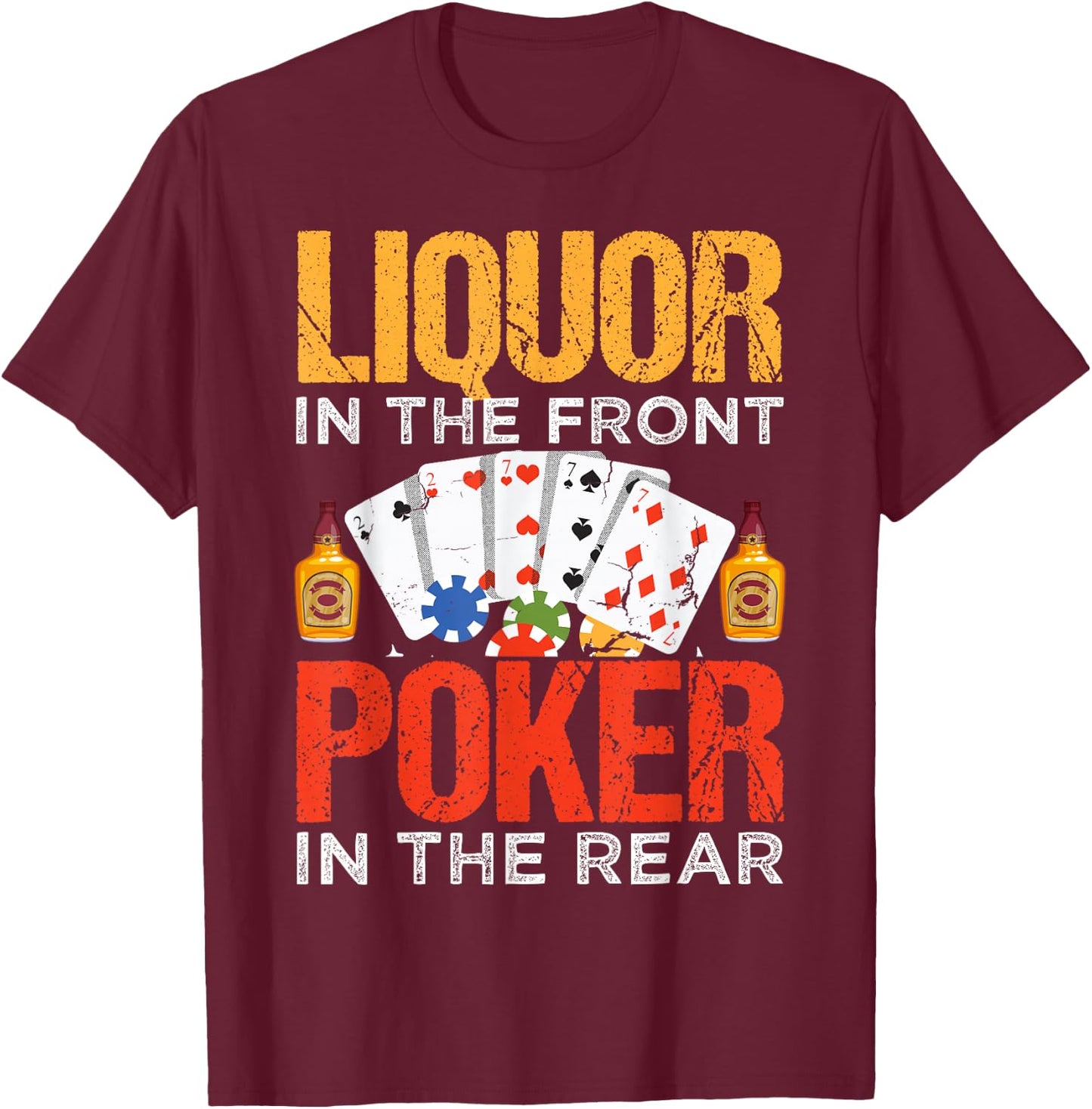Distressed Quote Liquor In The Front Poker In The Rear T-Shirt - T-Shirt | Maroon