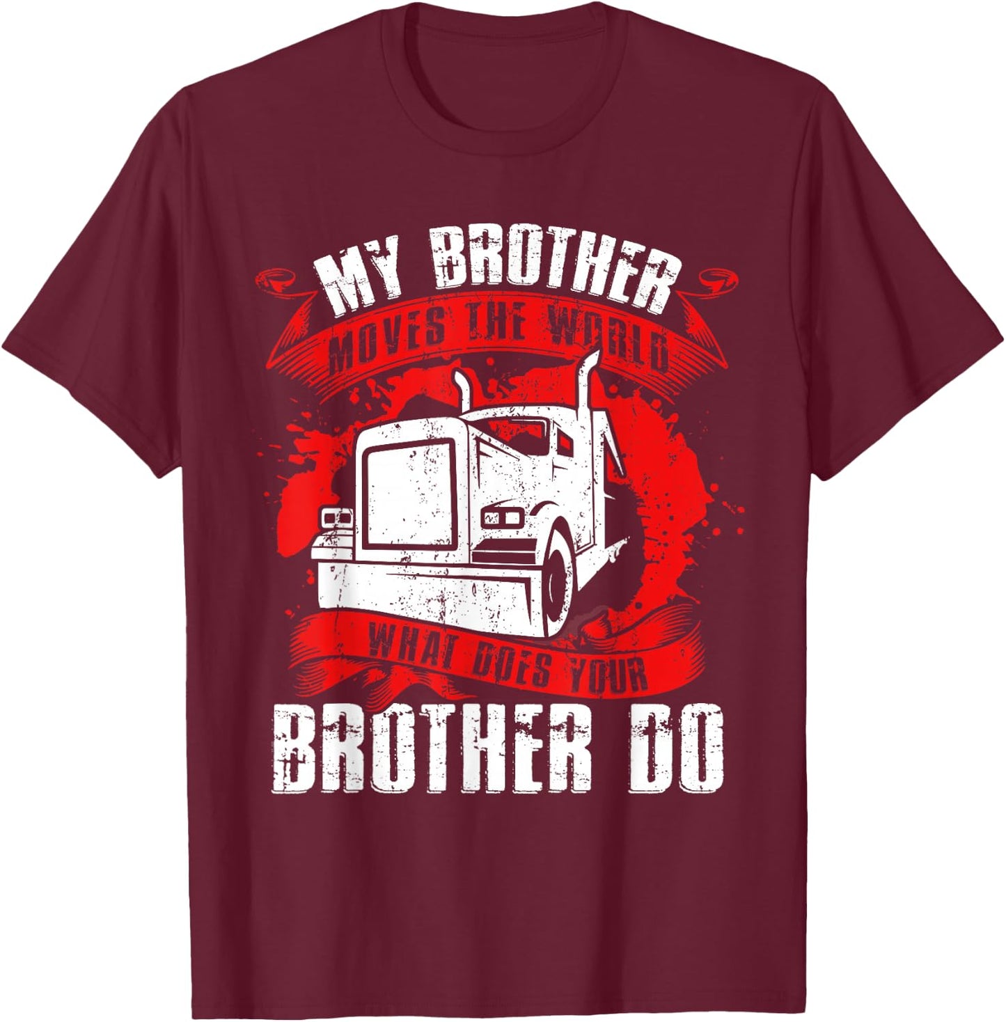 My Brother Moves The Worlds Proud Trucker's Grandkid T-Shirt - T-Shirt | Maroon