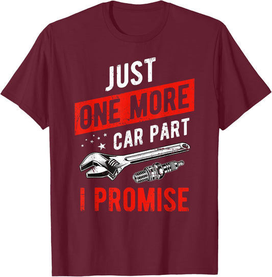 Just One More Car Part I Promise - Gear Head T-Shirt - T-Shirt | Maroon