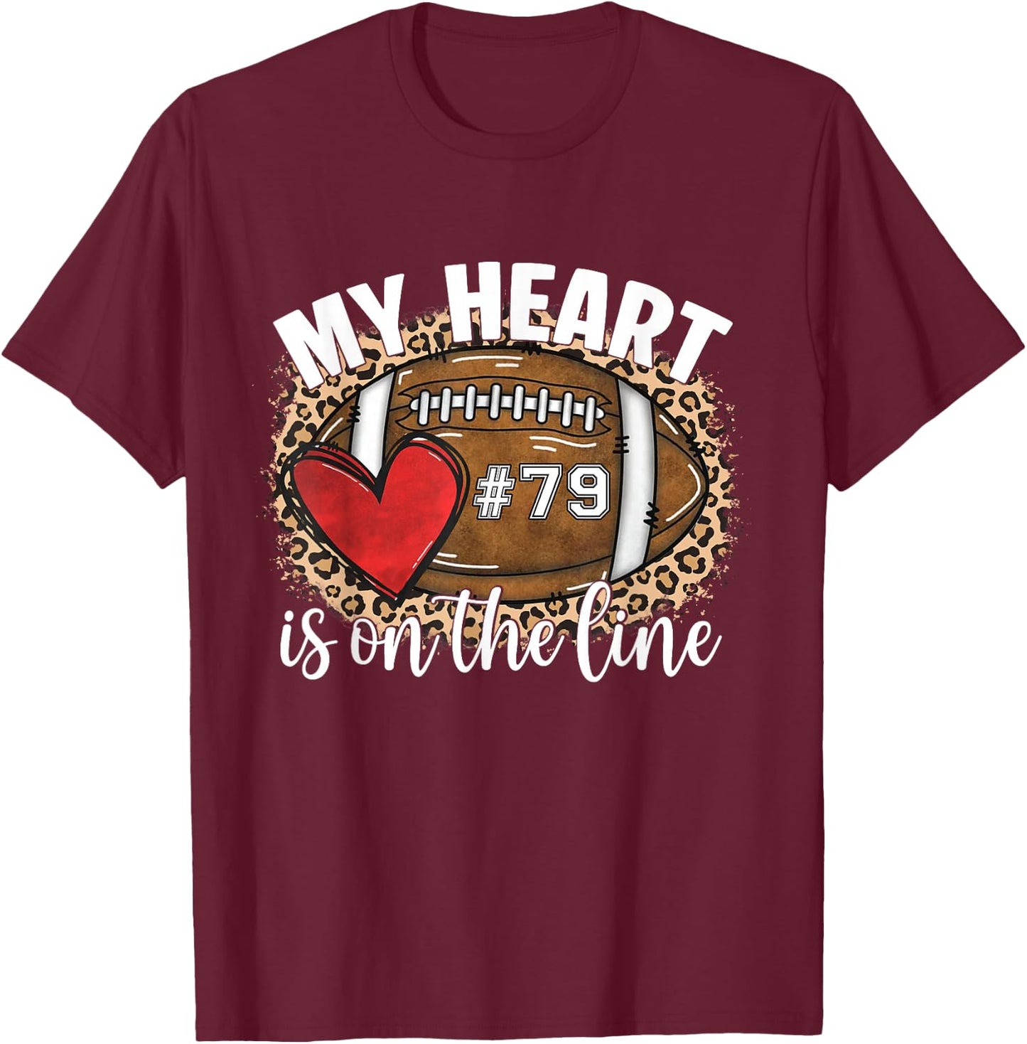 Game Day Jersey Number 79 Football My Heart is On The Line T-Shirt - T-Shirt | Maroon