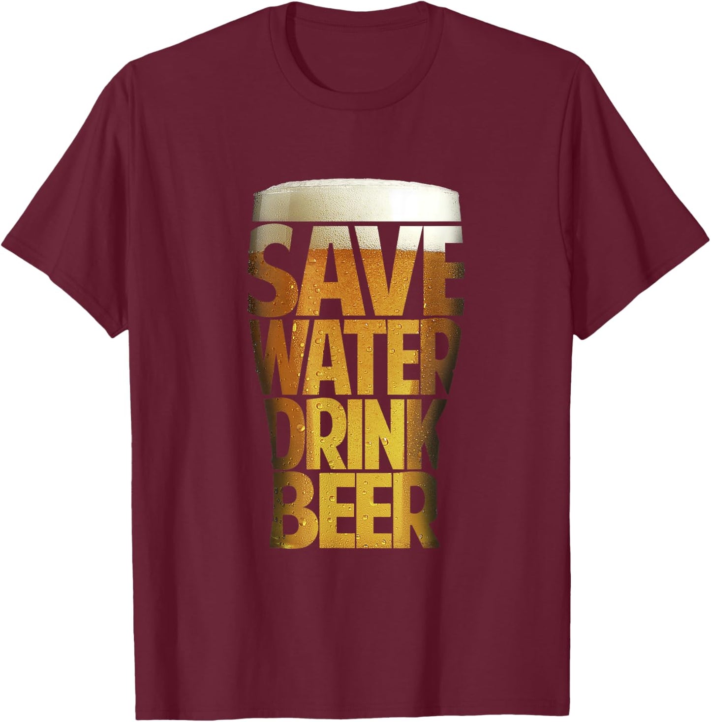 Save Water Drink Beer T-Shirt - T-Shirt | Maroon