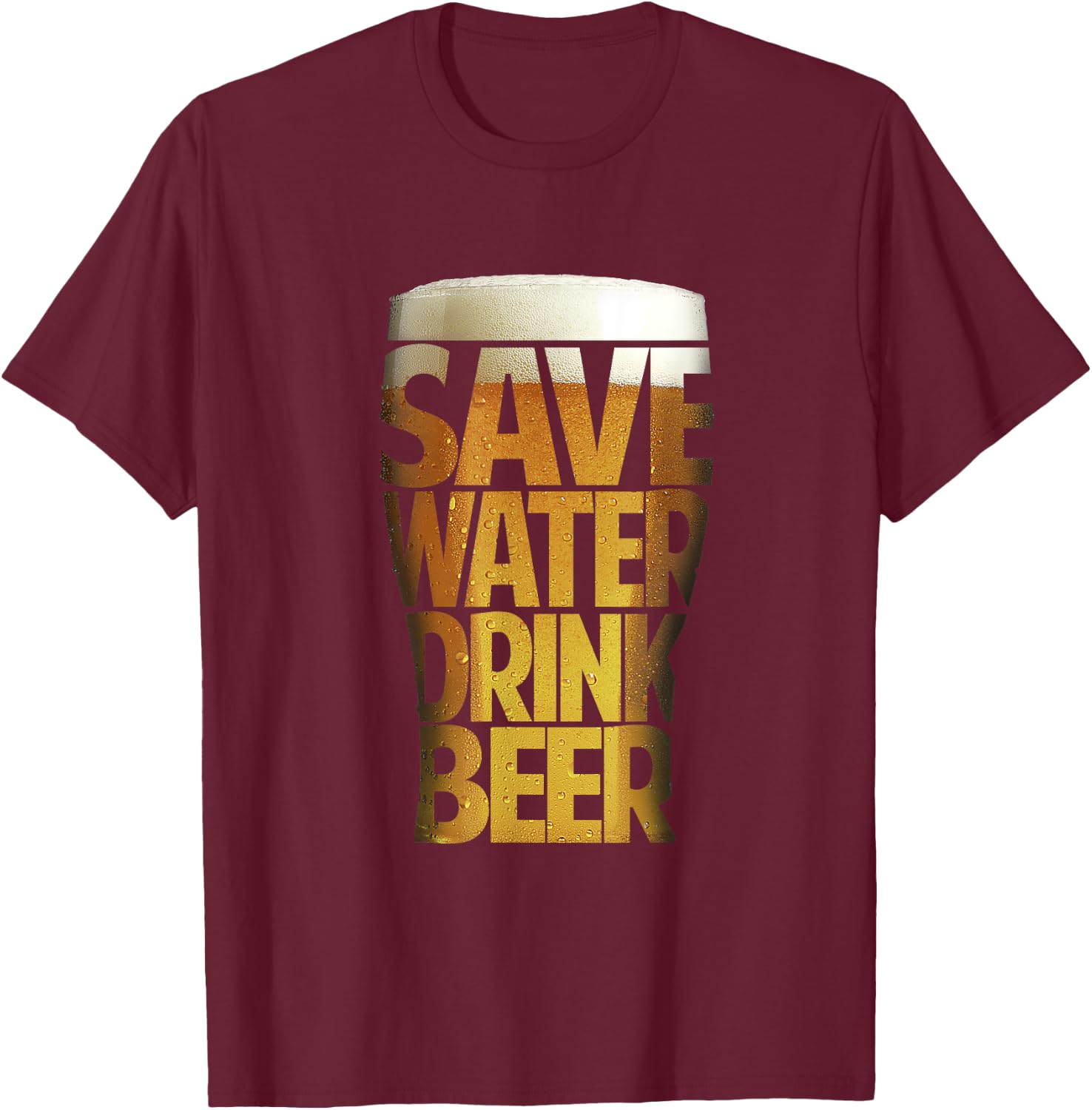 Save Water Drink Beer T-Shirt - T-Shirt | Maroon