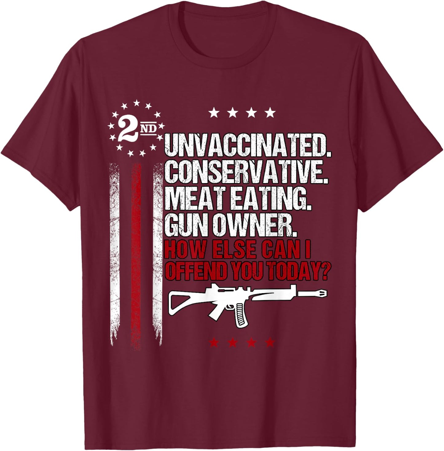 Unvaccinated Conservative Meat Eating Gun Owner Small T-Shirt - T-Shirt | Maroon