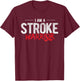 Stroke Awareness I Am A Stroke Survivor T-Shirt - T-Shirt | Maroon