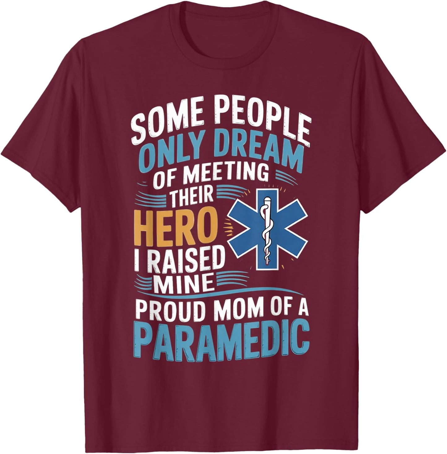 Medical Healthcare Ems Emt Raised Mine Proud Mom Paramedic T-Shirt - T-Shirt | Maroon