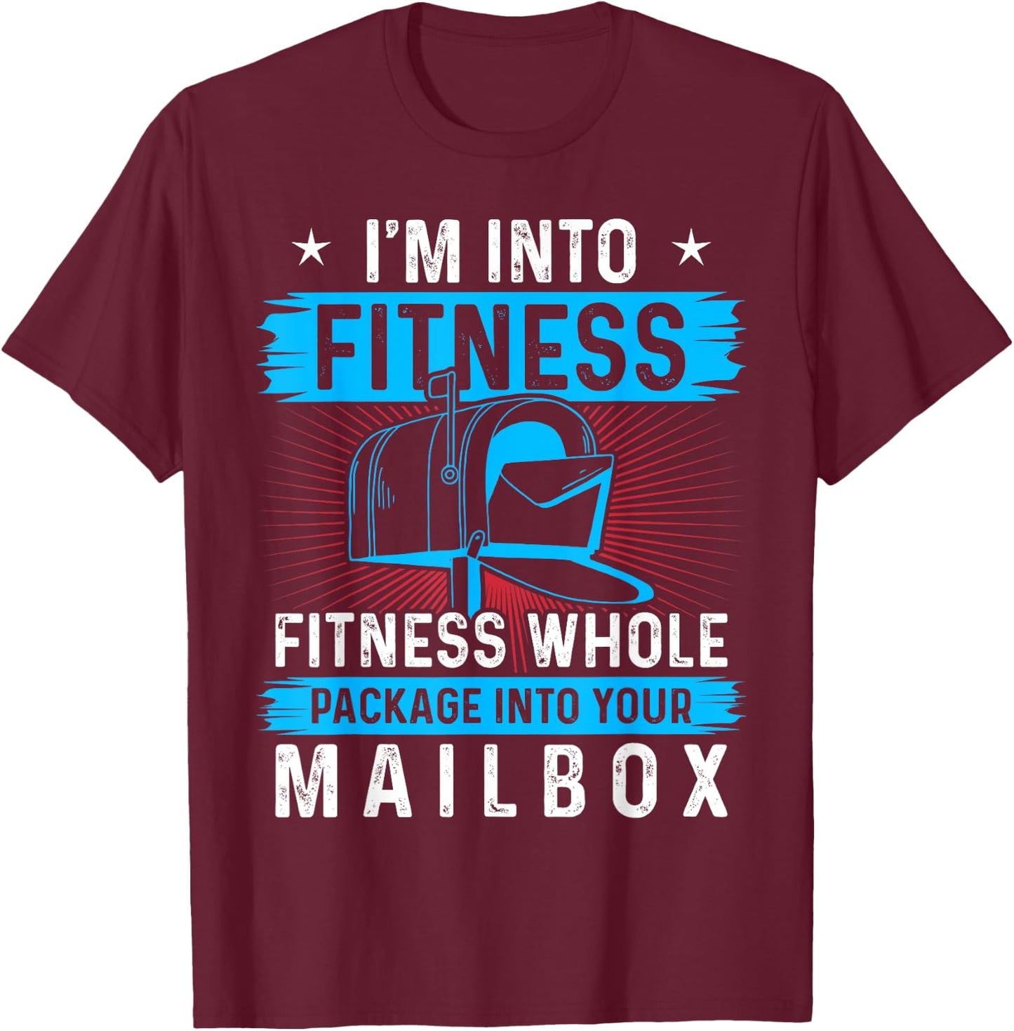 I'm Into Fitness Fitness Whole Package Into Your Mailbox T-Shirt - T-Shirt | Maroon