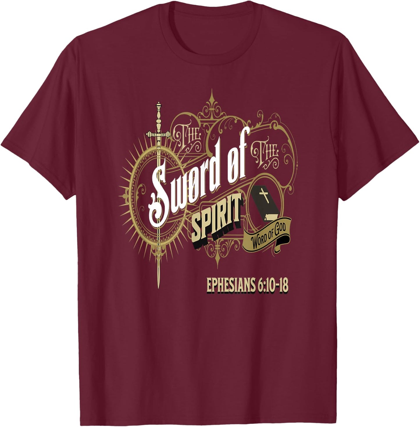 The Sword of the Spirit The Word of God Ephesians 6:10-18 T-Shirt - T-Shirt | Maroon